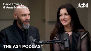 David Lowery & Anne Hathaway | The A24 Podcast