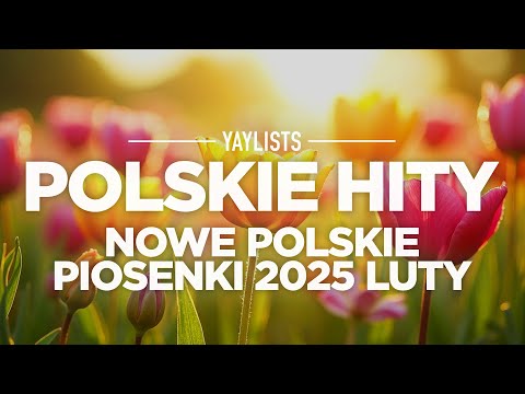 Polskie Hity 2025 🪻 Nowe Polskie Piosenki 2025 Luty | Najnowsza Muzyka 2025 Polska Hity