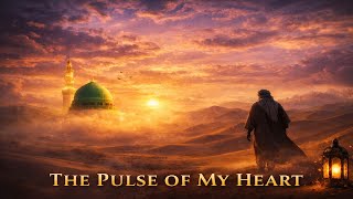 THE PULSE OF MY HEART | Ya Rasulallah | Heart Touching Bengali Islamic Nasheed | Spiritual Nasheed