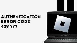 How to Fix Roblox Authentication Error Code 429