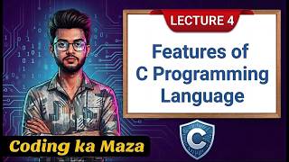 Features of C Programming Language | Why C is So Powerful | C Course #4 | Coding ka Maza