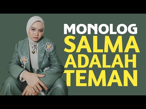 Monolog : Salma Adalah Teman #salmasalsabil
