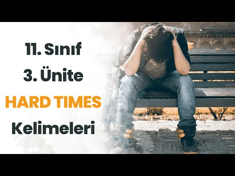 11. SINIF İNGİLİZCE 3. ÜNİTE HARD TIMES KELİMELER - TEST + PDF