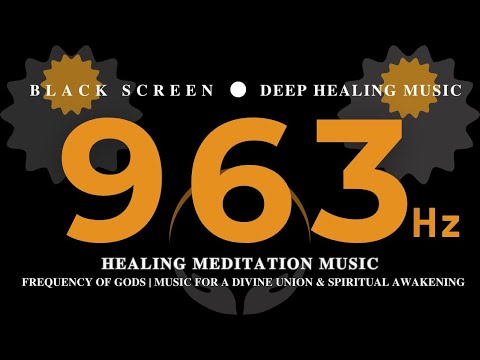 HEALING MEDITATION MUSIC | 963Hz Frequency Of Gods | Music For A Divine Union & Spiritual Awakening