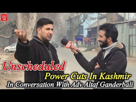 Unscheduled Power Cuts In Kashmir: In Conversation With Adv Altaf Ganderbali.