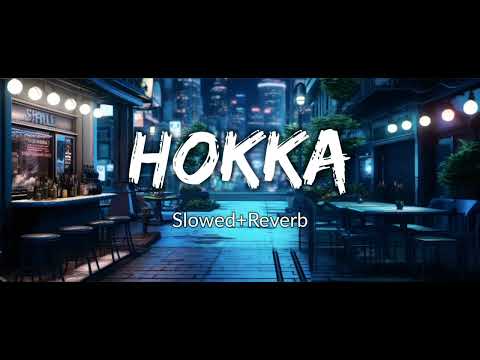 Hokka [ Slowed+Reverb] || Masoom Sharma || Edits | Official Song HD