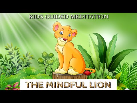 Kids Guided Meditation THE MINDFUL LION Mindfulness Meditation for Kids