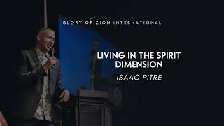 Living In The Spirit Dimension | Isaac Pitre