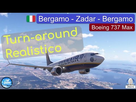 Turnaround realistico | Boeing 737 Max | Bergamo - Zadar - Bergamo | MSFS2024 [ITA]
