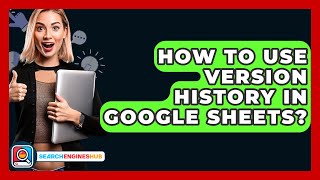 How To Use Version History In Google Sheets? - SearchEnginesHub.com
