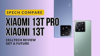 Xiaomi 13t Pro VS Xiaomi 13t | CellTech Review