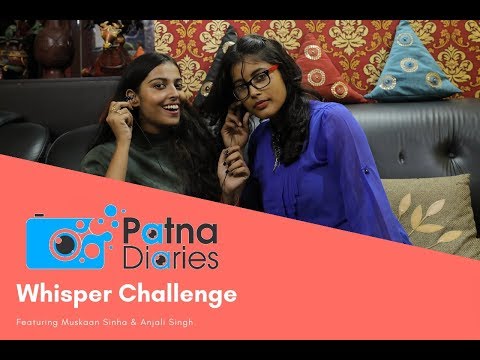 Whisper Challenge Ft. Muskaan & Anjali| | www.patnadiaries.com|