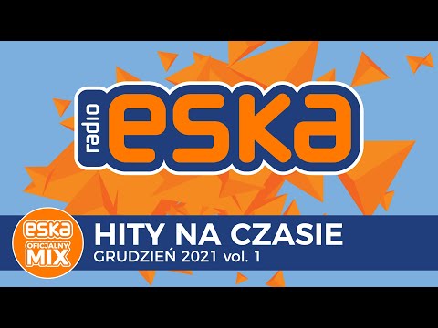 ESKA Hity na Czasie - Oficjalny Mix Grudzień 2021 vol. 1