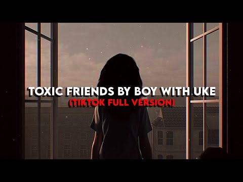 𝑇𝑜𝑥𝑖𝑐 𝑓𝑟𝑖𝑒𝑛𝑑𝑠 𝑏𝑦 𝐵𝑂𝑌 𝑊𝐼𝑇𝐻 𝑈𝐾𝐸 (TikTok Full Version)