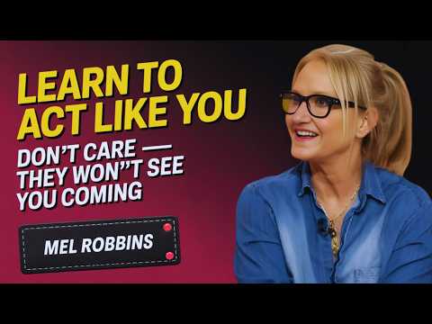 LEARN TO ACT LIKE YOU DON’T CARE — THEY WON’T SEE YOU COMING | Mel Robbins