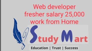 WORK FROM HOME JOB WEB DEVELOPER FRESHER  SALARY 25,000 MONTH