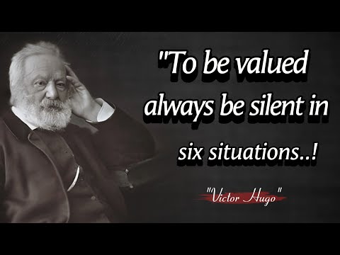 To be valued always be silent in six situations || Victor Hugo Quotes About Happy Life.