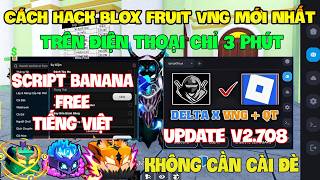 How to Hack Roblox VNG Blox Fruit on Phone, iOS and PC - Install Delta x VNG Update v2.708 and Sc...