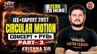Circular Motion Part-3 | Physics Concepts + PYQs  | JEE + EAPCET 2027 | HIT Series | Krishna Sir