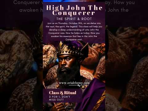 Join us Thurs Oct 19th for class and Ritual HIGH JOHN, root, spirit, legend www.orialchemy.com