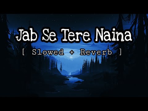 Jab Se Tere Naina -[Slowed and Reverb] | Shaan | Ranbir Kapoor | Saawariya l Celestial Cypher