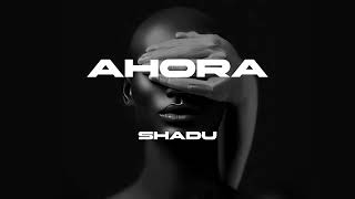 SHADU - Ahora