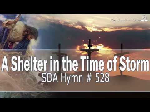 A Shelter in the Time of Storm   SDA Hymn # 528