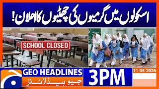 Punjab schools to get summer vacation for over three months | Geo News 3PM Headlines 11 May 2026