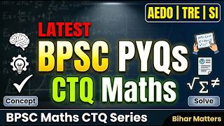 BPSC PYQs 🔥 Concept Through Questions (CTQ) | Maths for BPSC AEDO TRE SI