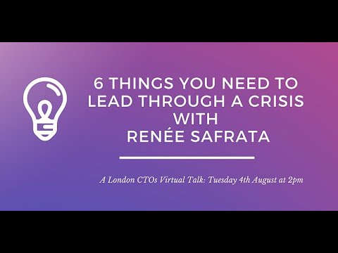 London CTOs Virtual Meetup: 6 Things You Need to Lead Through a Crisis with Renée Safrata