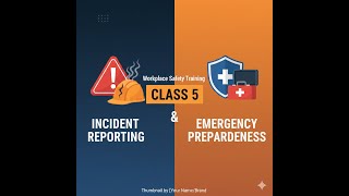 Class 5 – Incident Reporting & Emergency Preparedness | Workplace Safety Training