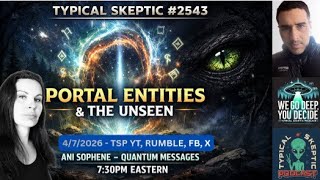 Portal Entities, Atlantean Thought Forms & The Unseen - 🎧 Guest: Ani Sophene - 🎙️ TSP # 2543