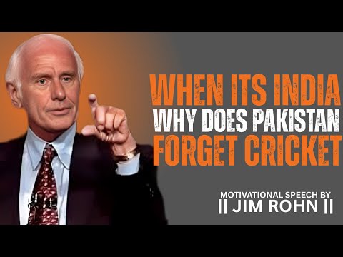 WHEN ITS INDIA ,WHY DOES PAKISTAN FORGET CRICKET || DAILY DOSE OF JIM ROHN