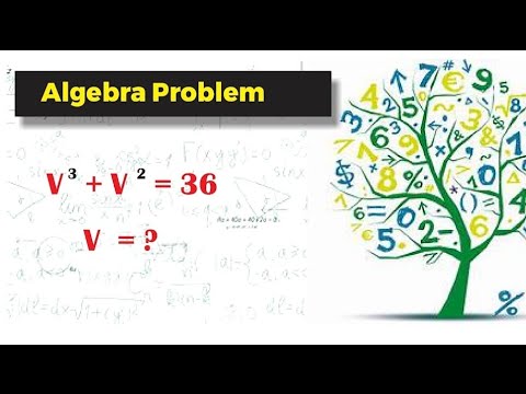 Solving  the Algebric Equation  V^3+V^2=36 l  Using a Systematic Approach