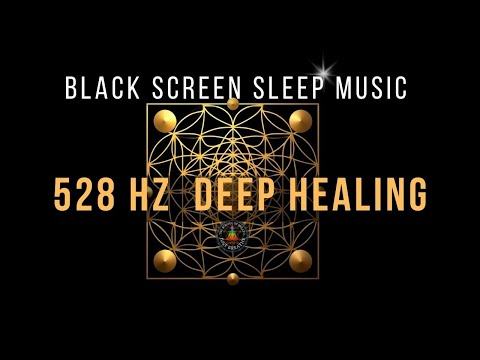 💤 Black Screen Sleep Music 🌙 528 Hz Miracle Tone for Deep Healing and Restful Sleep