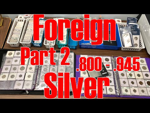 Foreign World Silver Coins Part 2: 80% - 94.5%, Nearly All Purity Groups