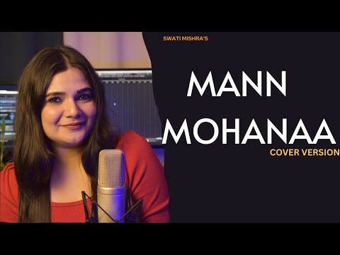 Mann Mohanaa | cover | Swati Mishra | Jodha Akbar