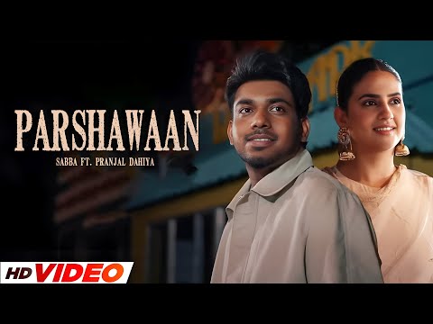 Parshawaan (HD Video) | Sabba | Ft, Pranjal Dahiya | Jasmeen Akhtar | New Punjabi Songs 2025