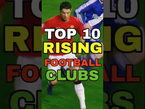 Top 10 Rising Football Clubs #top10 #football #footballclubs #risingclubs