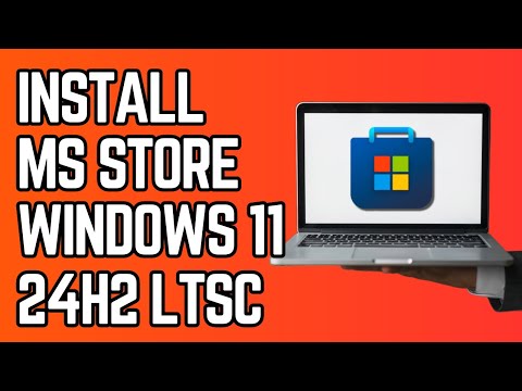 How to Install Microsoft Store Windows 11 LTSC 24H2 (Tutorial)