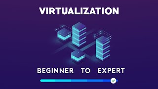 Virtualization - Beginner to Expert