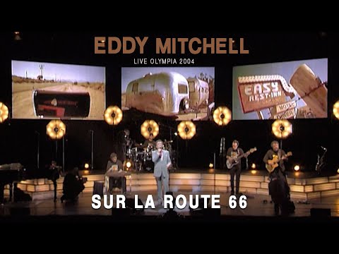 Eddy Mitchell – Sur la route 66 (Live officiel Olympia 2004)