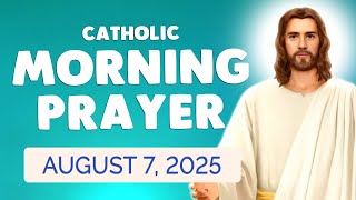🙏 Catholic MORNING PRAYER TODAY 🙏 Thursday August 7, 2025 Prayers