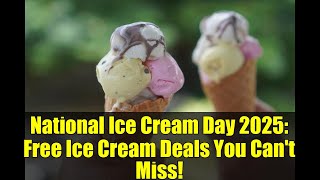 National Ice Cream Day 2025: Free Ice Cream Deals You Can't Miss!