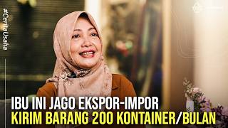 Ibu-Ibu Jago Ekspor? Kirim Ratusan Kontainer Tiap Bulan Tanpa Rugi!