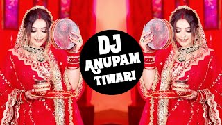 Karva Chauth Pe Upasi Rahungi Sajna 💗 Dj Remix 💗 Karwa Chauth Dj Song 2025 ❣️ Dj Anupam Tiwari 