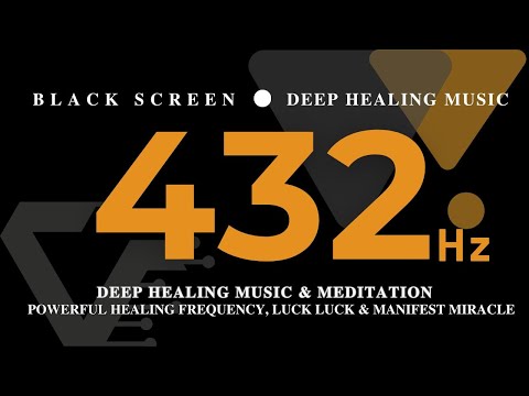 432 Hz | POWERFUL HEALING FREQUENCY, LUCK LUCK & Manifest Miracle | Deep Healing Music & MEDITATION