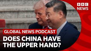 Does China have the upper hand over Trump?  | Global News Podcast