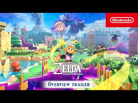 The Legend of Zelda: Echoes of Wisdom – Overview trailer (Nintendo Switch)