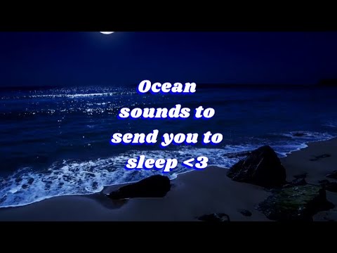 Gentle ocean sounds to send you to sleep | ocean sounds, music for insomniacs, delta beats